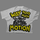 Way to Much Motion T-Shirt - Oversized Shirt