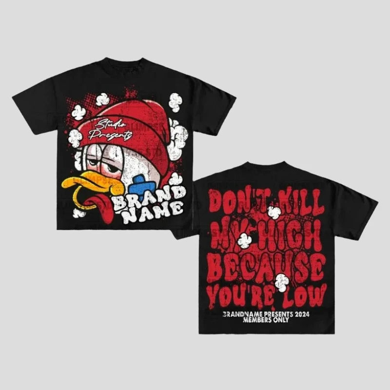 Oversized Graphic T Shirts - Don't K*l my High Because You're Low - true-deals-club